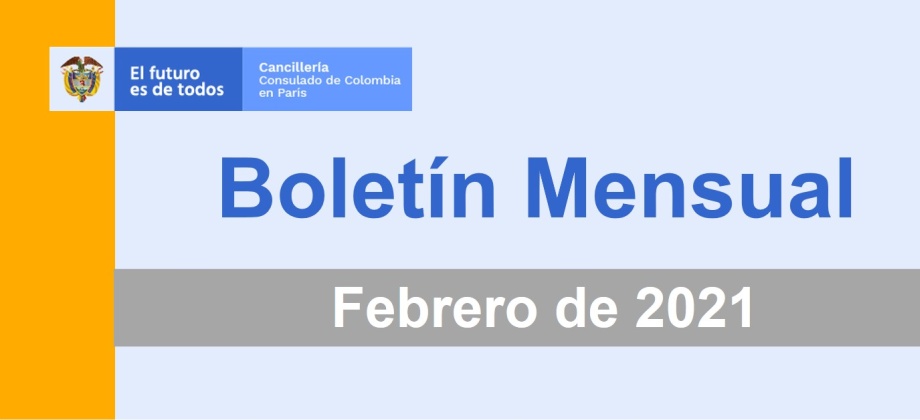 El Consulado de Colombia en París publica el Boletín mensual de febrero de 2021