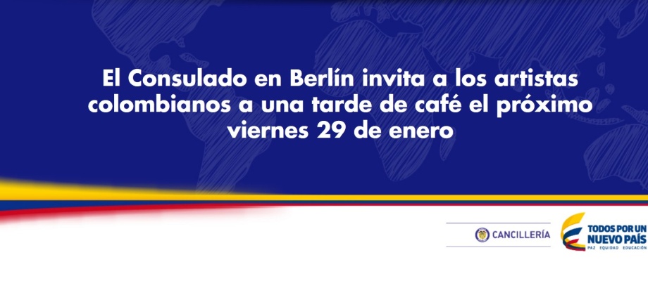 El Consulado en Berlín invita a los artistas colombianos a una tarde de café el próximo viernes 29 de enero