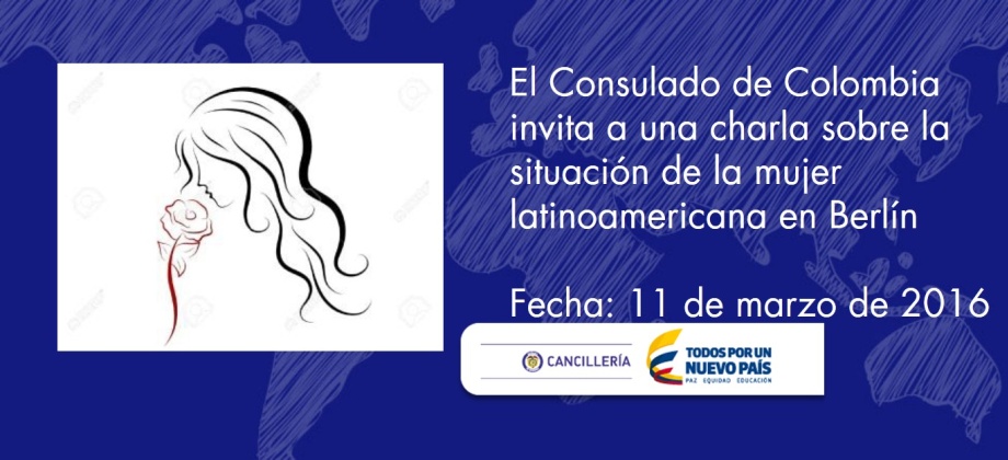 El Consulado de Colombia invita a una charla sobre la situación de la mujer latinoamericana en Berlín