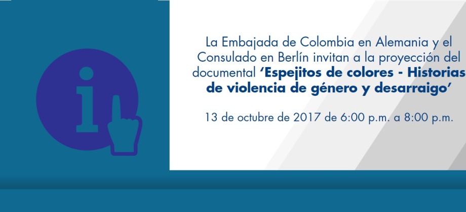 La Embajada de Colombia en Alemania y el Consulado en Berlín invitan a la proyección del documental ‘Espejitos de colores - Historias de violencia de género y desarraigo’