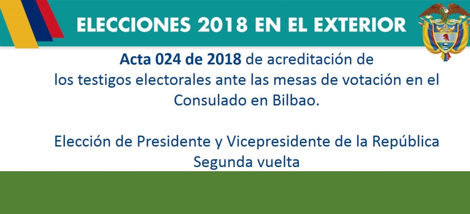 Acta 024 de 2018 de acreditación de los testigos electorales ante las mesas de votación en Consulado en Bilbao