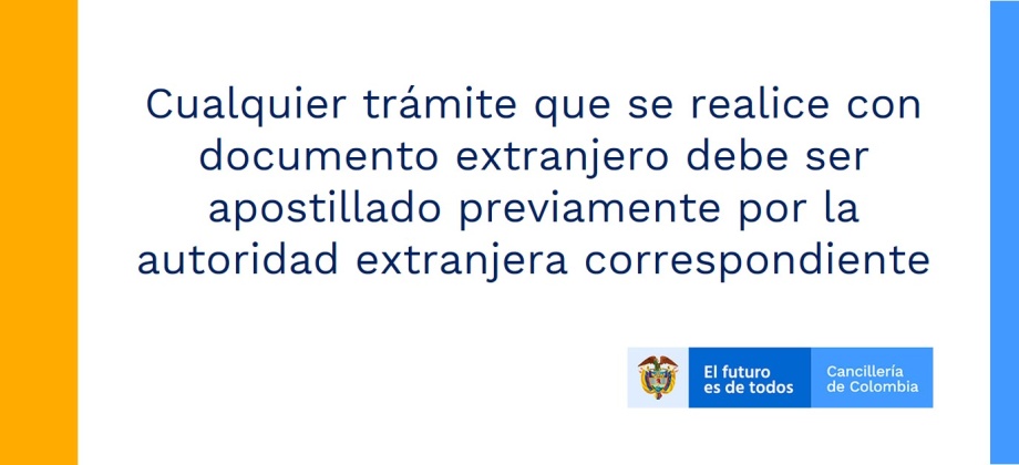 Cualquier trámite que se realice con documento extranjero debe ser apostillado previamente por la autoridad extranjera correspondiente
