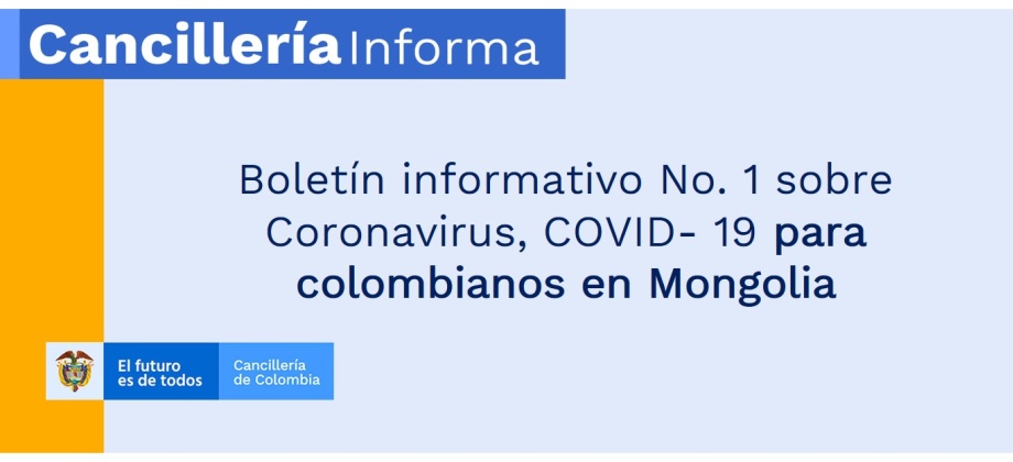 Informativo No. 1 sobre Coronavirus, COVID- 19 para colombianos en Mongolia