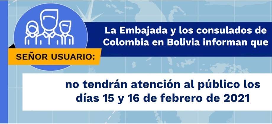 La Embajada y los consulados de Colombia en Bolivia no tendrán atención al público los días 15 y 16 de febrero de 2021