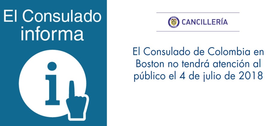 El Consulado de Colombia en Boston no tendrá atención al público el 4 de julio de 2018