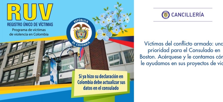 Víctimas del conflicto armado: una prioridad para el Consulado en Boston. Acérquese y le contamos cómo le ayudamos en sus proyectos de vida