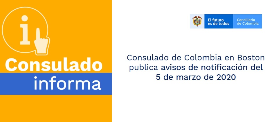 El Consulado de Colombia en Boston publica avisos de notificación del 5 de marzo de 2020