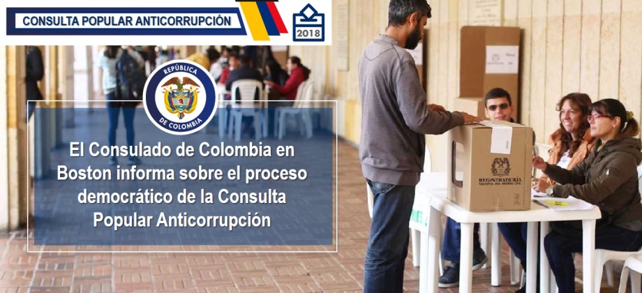 El Consulado de Colombia en Boston informa sobre el proceso democrático de la Consulta Popular Anticorrupción