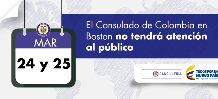El Consulado de Colombia en Boston no tendrá atención los días 24 y 25 de marzo de 2016