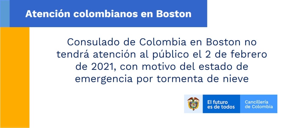 Consulado de Colombia en Boston no tendrá atención al público el 2 de febrero de 2021, con motivo del estado de emergencia por tormenta de nieve