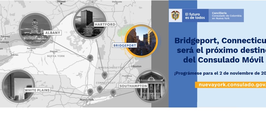 Bridgeport - Connecticut, destino del próximo Consulado Móvil, así lo decidieron los colombianos consultados por el Consulado en Nueva York ¡Prográmese para el 2 de noviembre de 2019!