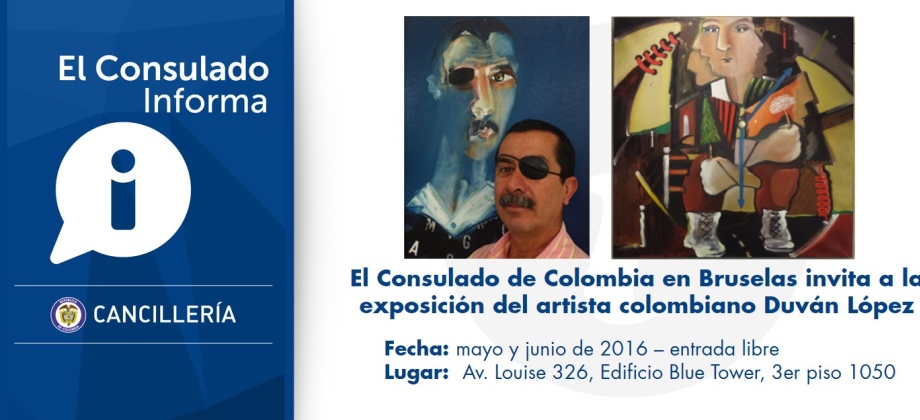 El Consulado de Colombia en Bruselas invita a la exposición del artista colombiano Duván López