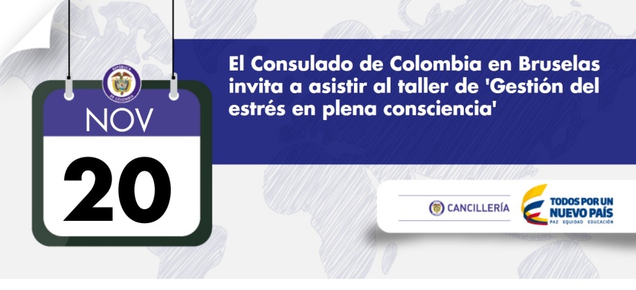 El Consulado General Colombia en Bruselas invita a asistir al taller de Gestión del estrés en plena consciencia