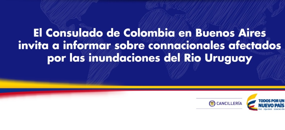 El Consulado de Colombia en Buenos Aires invita a informar sobre connacionales afectados por las inundaciones del Rio Uruguay