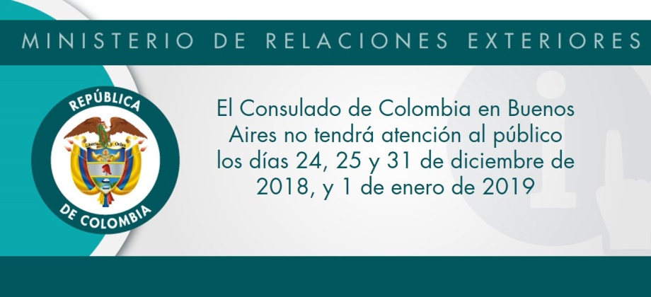 El Consulado de Colombia en Buenos Aires no tendrá atención al público los días 24, 25 y 31 de diciembre de 2018, y 1 de enero de 2019
