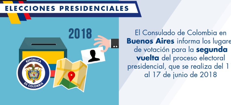 El Consulado de Colombia en Buenos Aires informa los lugares de votación para la segunda vuelta del proceso electoral presidencial, que se realiza del 11 al 17 de junio de 2018