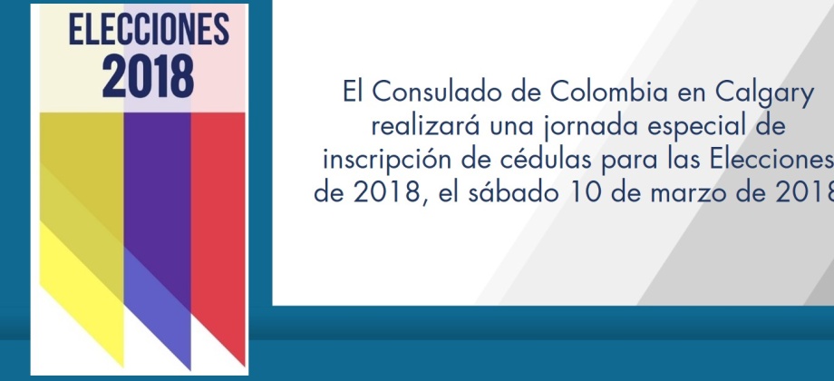 El Consulado de Colombia en Calgary realizará una jornada especial de inscripción de cédulas para las Elecciones de 2018, el sábado 10 de marzo de 2018