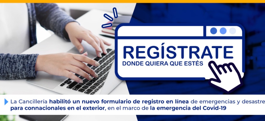 La Cancillería habilitó un nuevo formulario de registro en línea de emergencias y desastres para connacionales en el exterior, en el marco de la emergencia por COVID-19