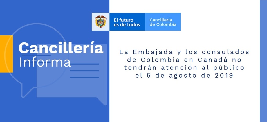 La Embajada y los consulados de Colombia en Canadá no tendrán atención al público el 5 de agosto de 2019