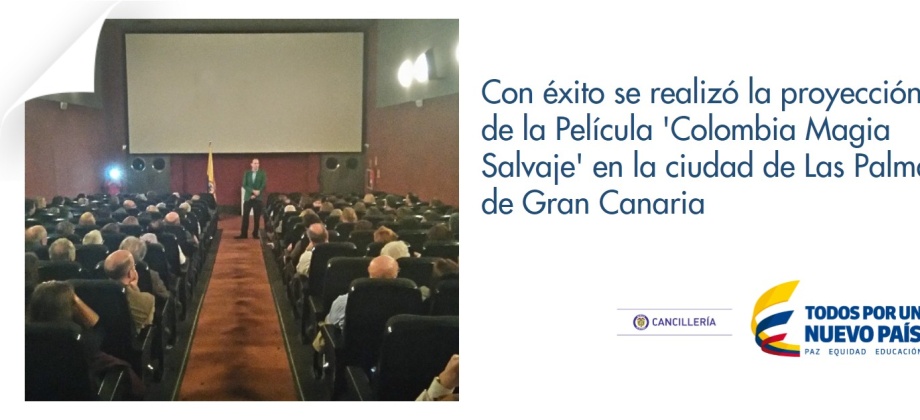 Con éxito se realizó la proyección de la Película 'Colombia Magia Salvaje' en la ciudad de Las Palmas de Gran Canaria