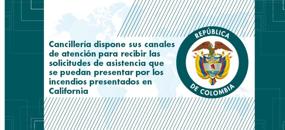 Cancillería dispone sus canales de atención para recibir las solicitudes por los incendios presentados en California