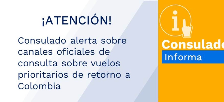 Consulado alerta sobre canales oficiales de consulta sobre vuelos prioritarios de retorno a Colombia