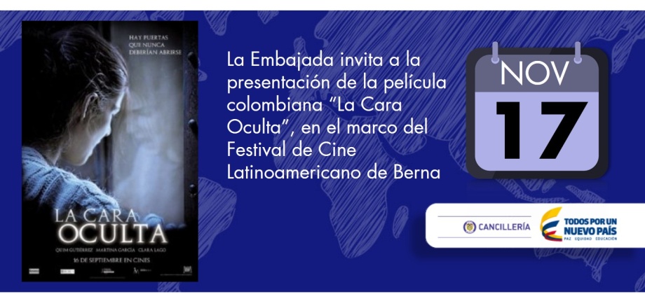 La Embajada de Colombia en Suiza invita a la presentación de la película colombiana “La Cara Oculta”, en el marco del Festival de Cine Latinoamericano de Berna