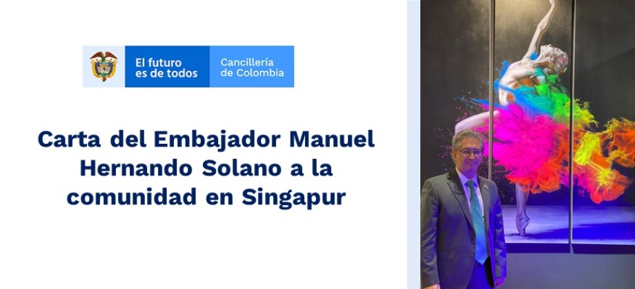 Carta del Embajador Manuel Hernando Solano a la comunidad en Singapur