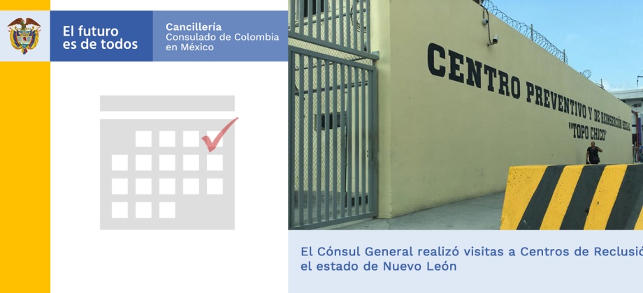  Cónsul de Colombia realizó visita a Centros de Reclusión en Nuevo León