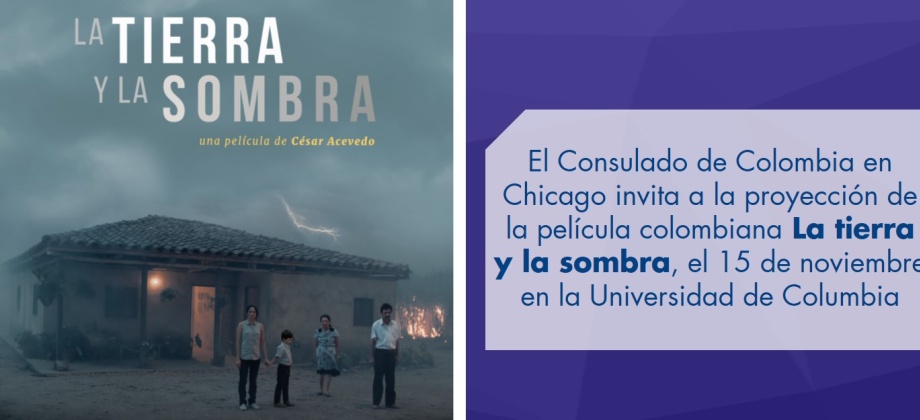 El Consulado de Colombia en Chicago invita a la proyección de la película colombiana La tierra y la sombra, el 15 de noviembre en la Universidad de Columbia