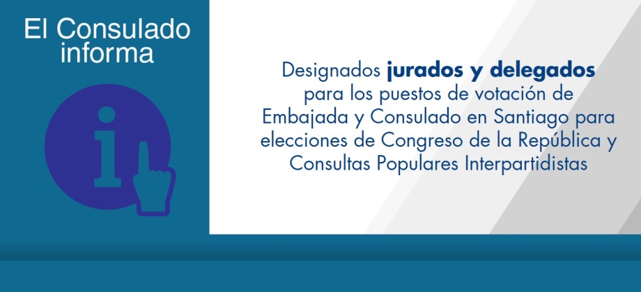 Designados jurados y delegados para los puestos de votación de Embajada y Consulado en Santiago para elecciones de Congreso de la República y Consultas Populares Interpartidistas