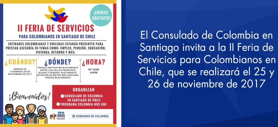 El Consulado de Colombia en Santiago invita a la II Feria de Servicios para Colombianos en Chile, que se realizará el 25 y 26 de noviembre de 2017
