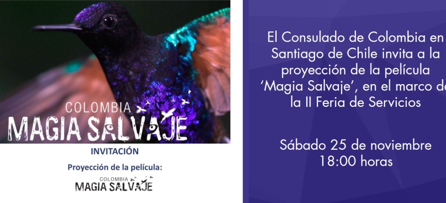 El Consulado de Colombia en Santiago de Chile invita a la proyección de la película ‘Magia Salvaje’, en el marco de la II Feria de Servicios