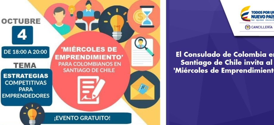 El Consulado de Colombia en Santiago de Chile invita al 'Miércoles de Emprendimiento' el 4 de octubre de 2017