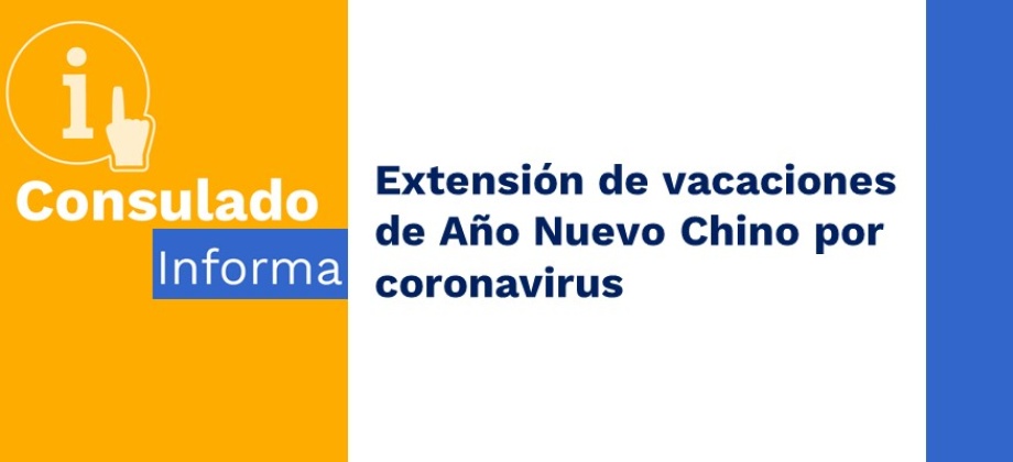 Extensión de vacaciones de Año Nuevo Chino por coronavirus