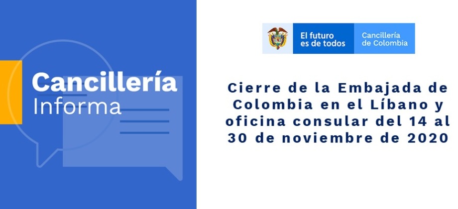 Cierre de la Embajada de Colombia en el Líbano y oficina consular del 14 al 30 de noviembre