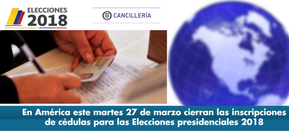 En América este martes 27 de marzo cierran las inscripciones de cédulas para las Elecciones presidenciales 2018