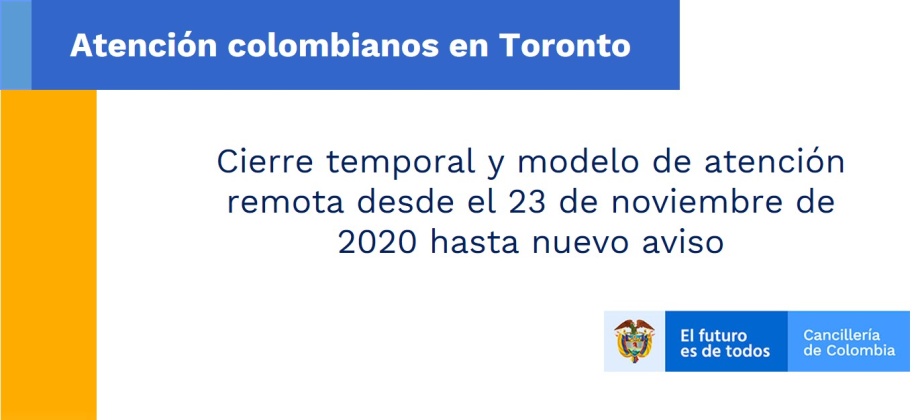 Cierre temporal y modelo de atención remota en el Consulado de Colombia en Toronto desde el 23 de noviembre de 2020 hasta nuevo aviso