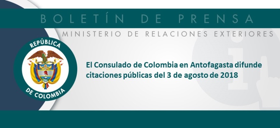El Consulado de Colombia en Antofagasta difunde citaciones públicas del 3 de octubre de 2018