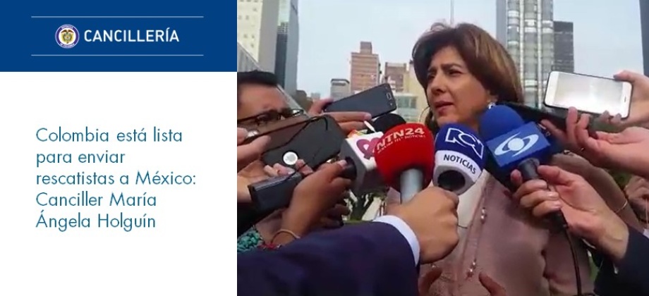 Colombia está lista para enviar rescatistas a México: Canciller Holguín