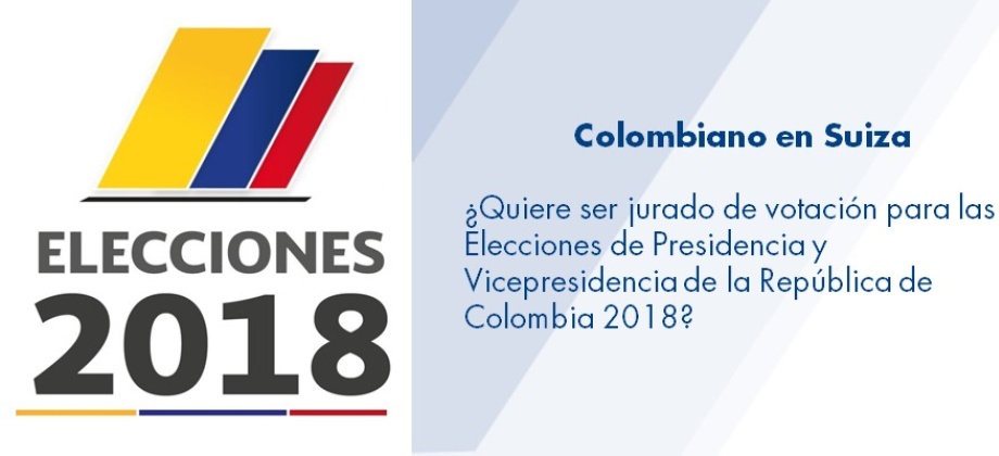 olombiano en Suiza ¿Quiere ser jurado de votación para las Elecciones de Presidencia y Vicepresidencia de la República de Colombia?