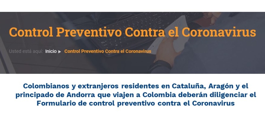 Colombianos y extranjeros residentes en Cataluña, Aragón y el principado de Andorra que viajen a Colombia deberán diligenciar el Formulario de control contra el Coronavirus