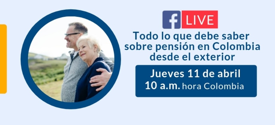 Facebook live: Todo lo que debe saber sobre pensión en Colombia desde el exterior