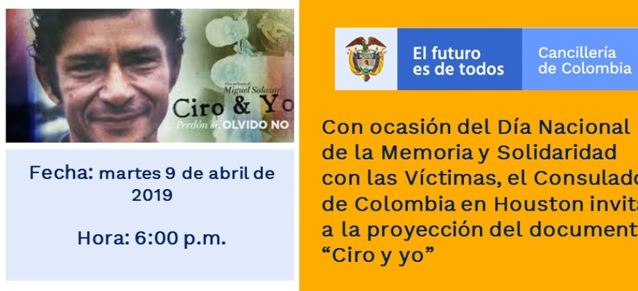 Con ocasión del Día Nacional de la Memoria y Solidaridad con las Víctimas, el Consulado de Colombia en Houston invita al documental Ciro y yo
