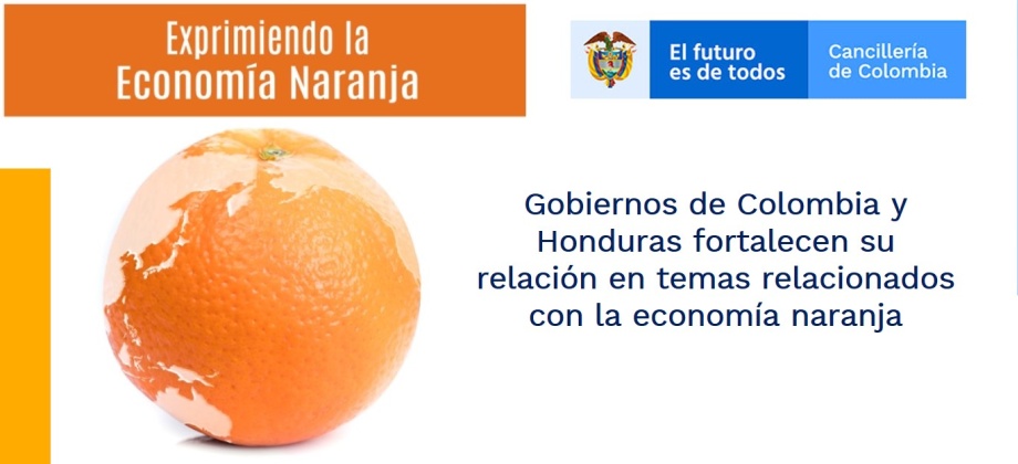 Gobiernos de Colombia y Honduras fortalecen su relación en temas relacionados con la economía naranja
