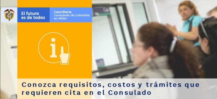 Conozca los requisitos, los costos y los trámites que requieren cita en el Consulado en Milán