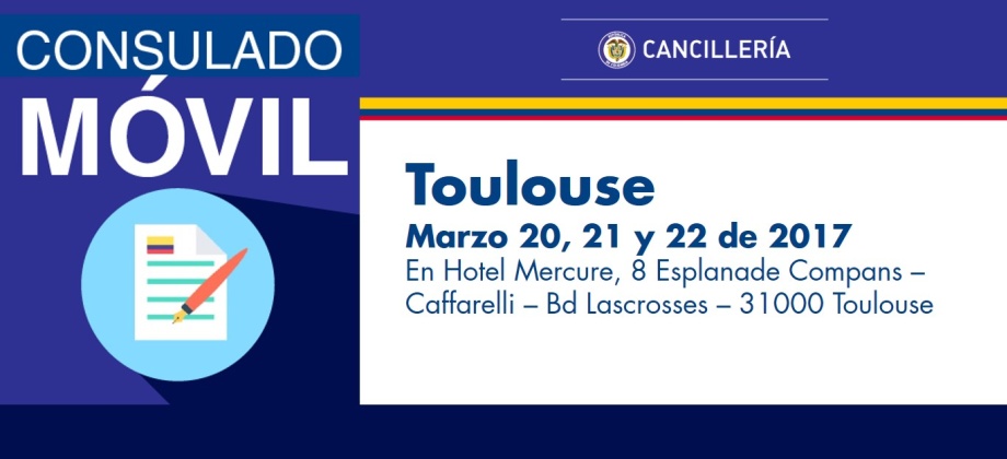 Consulado de Colombia en París estará con su unidad móvil en Toulouse del 20 al 22 de marzo de 2017