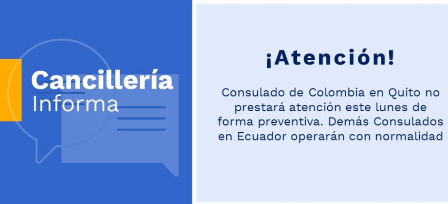 Consulado de Colombia en Quito no prestará atención este lunes de forma preventiva. Demás Consulados en Ecuador operarán con normalidad