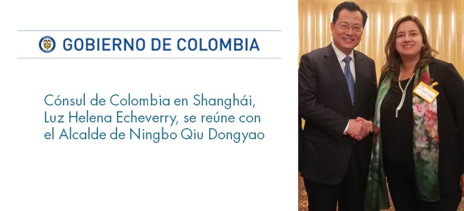 La Cónsul de Colombia en Shanghái, Luz Helena Echeverry, se reúne con el Alcalde de Ningbo Qiu Dongyao