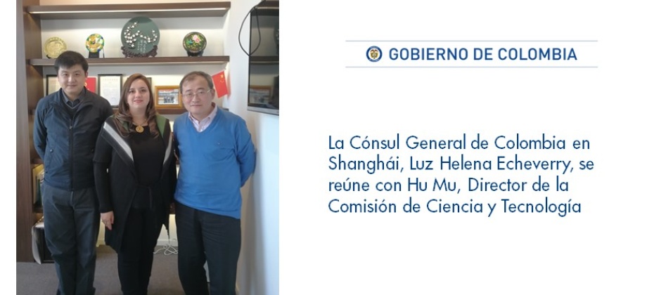 Cónsul General de Colombia en Shanghái, Luz Helena Echeverry, se reúne con Hu Mu, Director de la Comisión de Ciencia y Tecnología 
